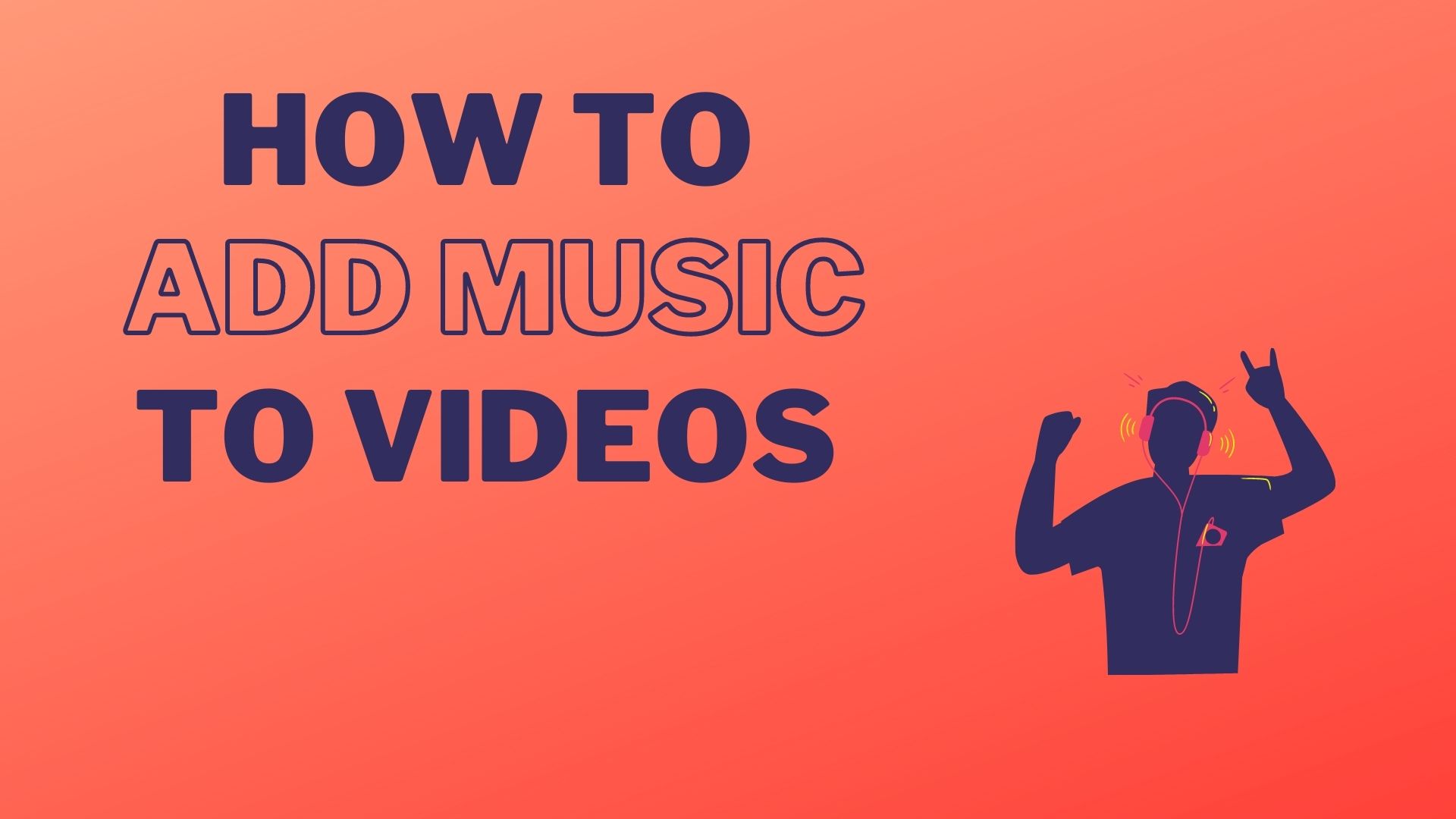 How to Add Music To Videos